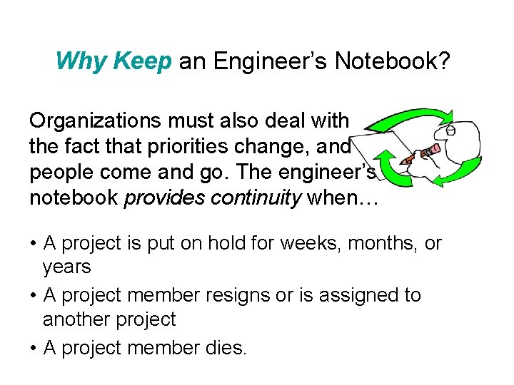 Why Keep an Engineer’s Notebook? Organizations must also deal with the fact that priorities