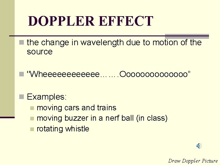 DOPPLER EFFECT n the change in wavelength due to motion of the source n