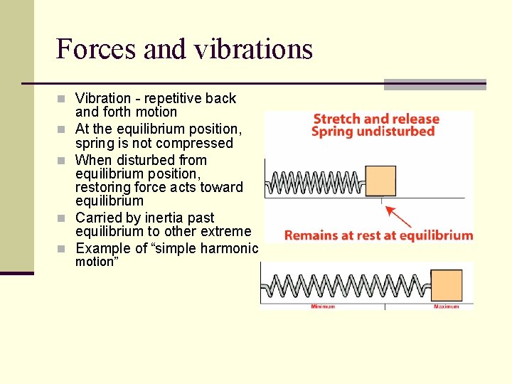 Forces and vibrations n Vibration - repetitive back n n and forth motion At