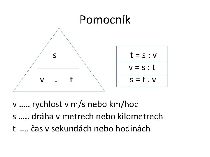 Pomocník s v . t t=s: v v=s: t s=t. v v …. .