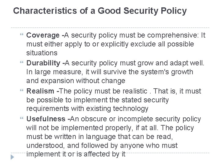 Characteristics of a Good Security Policy Coverage -A security policy must be comprehensive: It