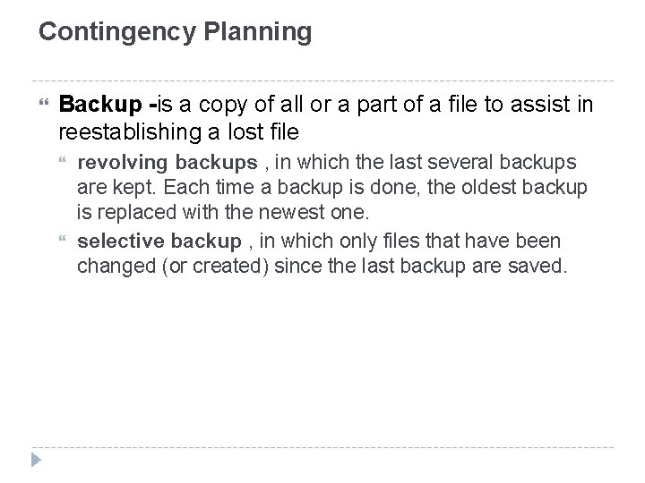 Contingency Planning Backup -is a copy of all or a part of a file