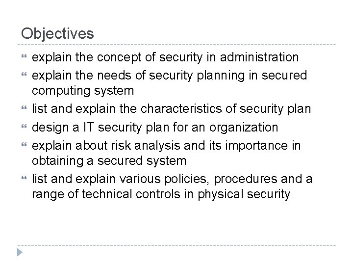 Objectives explain the concept of security in administration explain the needs of security planning