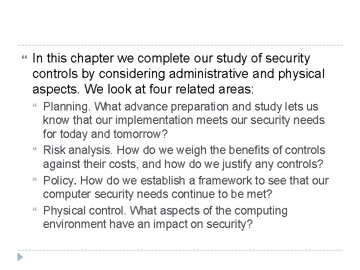  In this chapter we complete our study of security controls by considering administrative