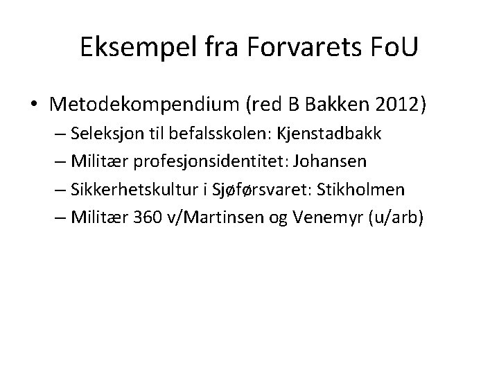 Eksempel fra Forvarets Fo. U • Metodekompendium (red B Bakken 2012) – Seleksjon til