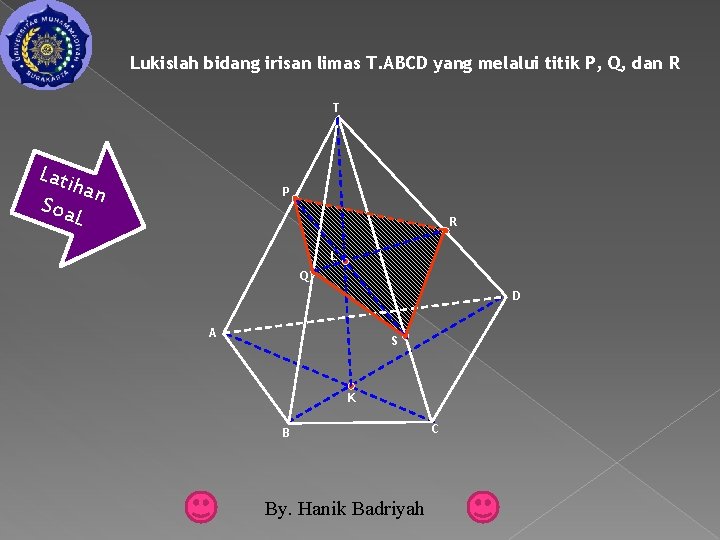 Lukislah bidang irisan limas T. ABCD yang melalui titik P, Q, dan R T