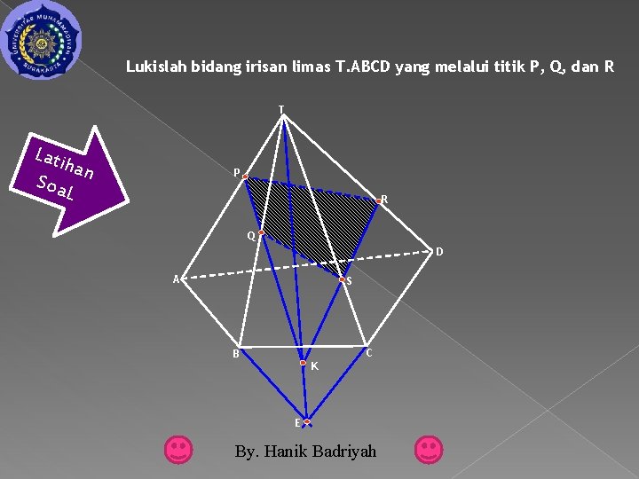 Lukislah bidang irisan limas T. ABCD yang melalui titik P, Q, dan R T