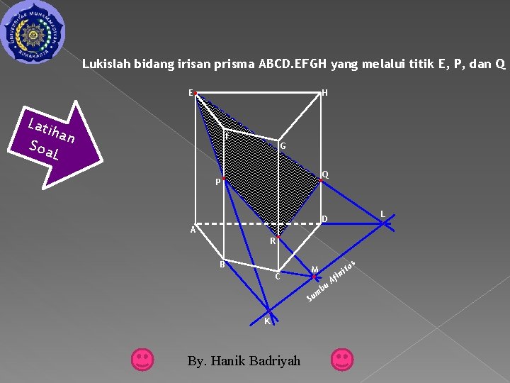 Lukislah bidang irisan prisma ABCD. EFGH yang melalui titik E, P, dan Q E