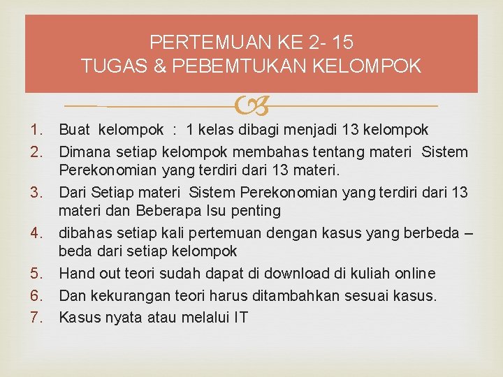 PERTEMUAN KE 2 - 15 TUGAS & PEBEMTUKAN KELOMPOK 1. Buat kelompok : 1