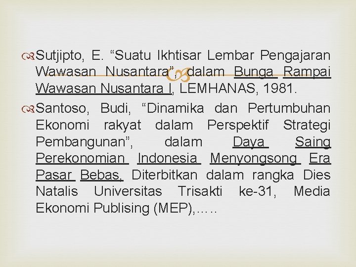  Sutjipto, E. “Suatu Ikhtisar Lembar Pengajaran Wawasan Nusantara”, dalam Bunga Rampai Wawasan Nusantara
