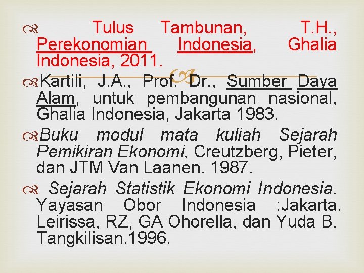  Tulus Tambunan, T. H. , Perekonomian Indonesia, Ghalia Indonesia, 2011. Dr. , Sumber