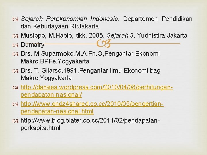  Sejarah Perekonomian Indonesia. Departemen Pendidikan dan Kebudayaan RI: Jakarta. Mustopo, M. Habib, dkk.