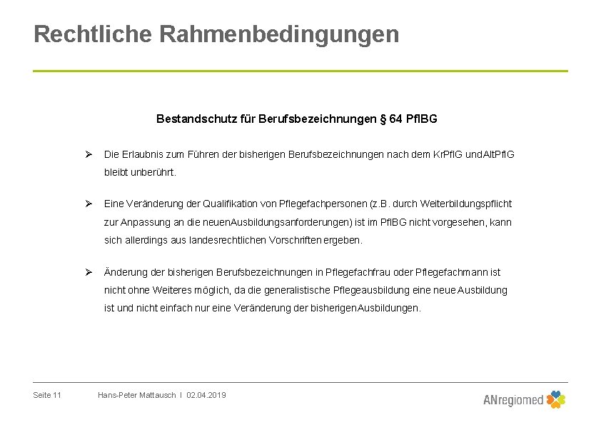 Rechtliche Rahmenbedingungen Bestandschutz für Berufsbezeichnungen § 64 Pfl. BG Die Erlaubnis zum Führen der