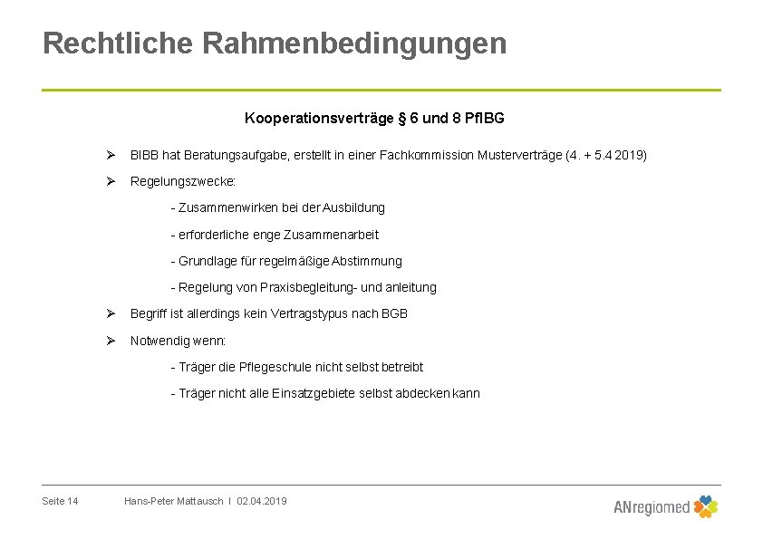 Rechtliche Rahmenbedingungen Kooperationsverträge § 6 und 8 Pfl. BG BIBB hat Beratungsaufgabe, erstellt in