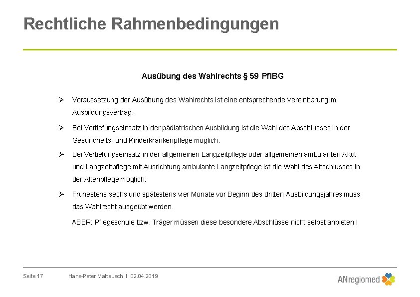 Rechtliche Rahmenbedingungen Ausübung des Wahlrechts § 59 Pfl. BG Voraussetzung der Ausübung des Wahlrechts