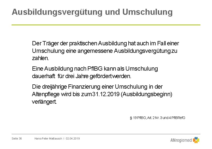 Ausbildungsvergütung und Umschulung Der Träger der praktischen Ausbildung hat auch im Fall einer Umschulung