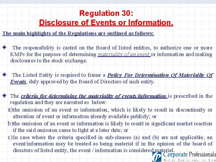 Regulation 30: Disclosure of Events or Information. The main highlights of the Regulations are