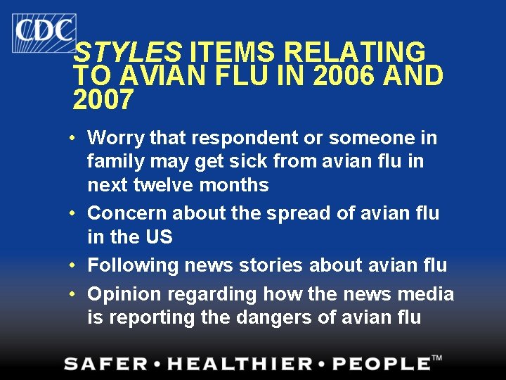 STYLES ITEMS RELATING TO AVIAN FLU IN 2006 AND 2007 • Worry that respondent