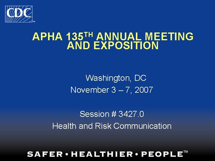 APHA 135 TH ANNUAL MEETING AND EXPOSITION Washington, DC November 3 – 7, 2007