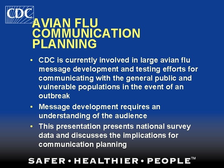 AVIAN FLU COMMUNICATION PLANNING • CDC is currently involved in large avian flu message