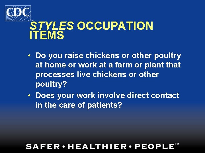 STYLES OCCUPATION ITEMS • Do you raise chickens or other poultry at home or