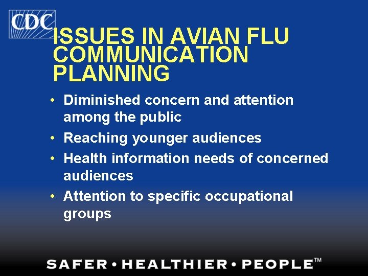 ISSUES IN AVIAN FLU COMMUNICATION PLANNING • Diminished concern and attention among the public