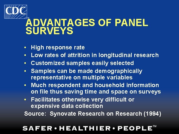 ADVANTAGES OF PANEL SURVEYS • • High response rate Low rates of attrition in