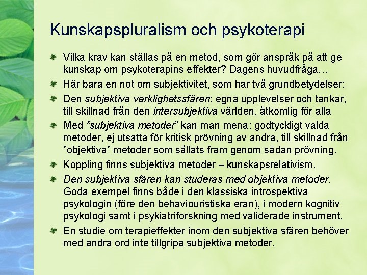 Kunskapspluralism och psykoterapi Vilka krav kan ställas på en metod, som gör anspråk på