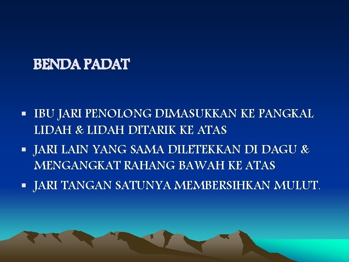 BENDA PADAT § IBU JARI PENOLONG DIMASUKKAN KE PANGKAL LIDAH & LIDAH DITARIK KE