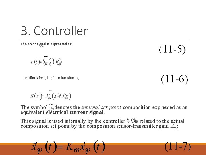 3. Controller The error signal is expressed as: (11 -5) e t xps t 3. Controller The error signal is expressed as: (11 -5) e t xps t