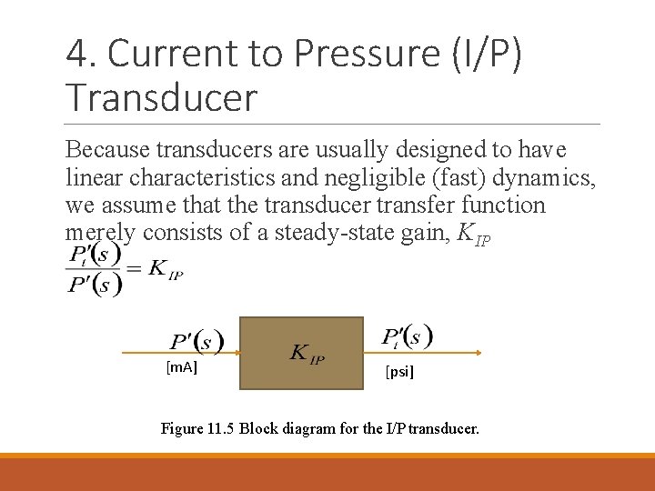 4. Current to Pressure (I/P) Transducer Because transducers are usually designed to have linear 4. Current to Pressure (I/P) Transducer Because transducers are usually designed to have linear