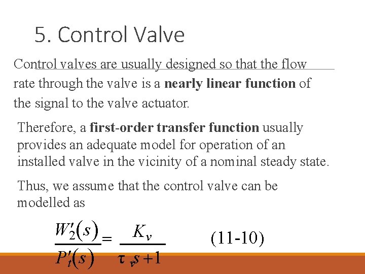 5. Control Valve Control valves are usually designed so that the flow rate through 5. Control Valve Control valves are usually designed so that the flow rate through