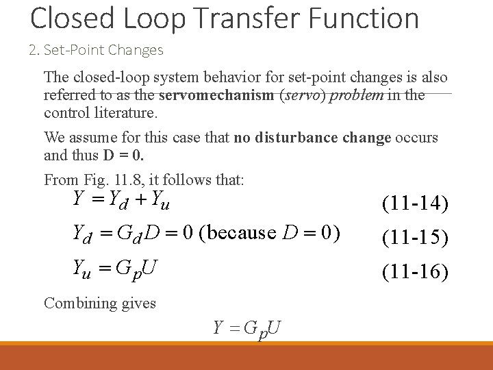 Closed Loop Transfer Function 2. Set-Point Changes The closed-loop system behavior for set-point changes Closed Loop Transfer Function 2. Set-Point Changes The closed-loop system behavior for set-point changes