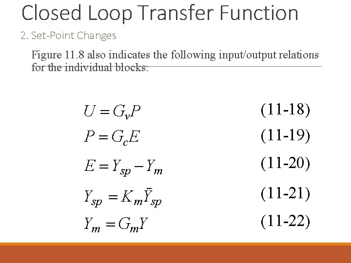 Closed Loop Transfer Function 2. Set-Point Changes Figure 11. 8 also indicates the following Closed Loop Transfer Function 2. Set-Point Changes Figure 11. 8 also indicates the following