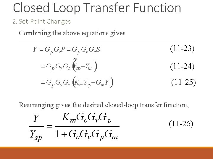 Closed Loop Transfer Function 2. Set-Point Changes Combining the above equations gives Y G Closed Loop Transfer Function 2. Set-Point Changes Combining the above equations gives Y G