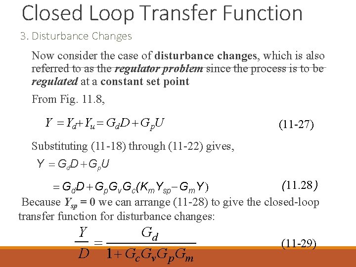 Closed Loop Transfer Function 3. Disturbance Changes Now consider the case of disturbance changes, Closed Loop Transfer Function 3. Disturbance Changes Now consider the case of disturbance changes,