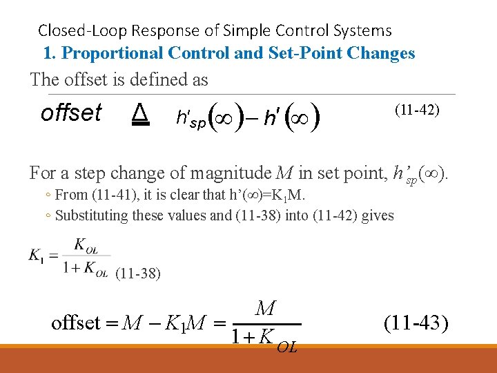 Closed-Loop Response of Simple Control Systems 1. Proportional Control and Set-Point Changes The offset Closed-Loop Response of Simple Control Systems 1. Proportional Control and Set-Point Changes The offset