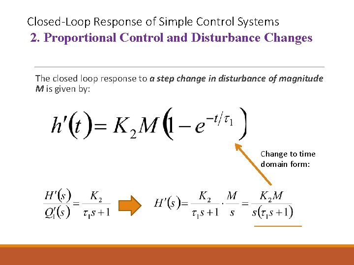 Closed-Loop Response of Simple Control Systems 2. Proportional Control and Disturbance Changes The closed Closed-Loop Response of Simple Control Systems 2. Proportional Control and Disturbance Changes The closed