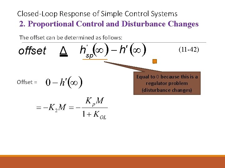 Closed-Loop Response of Simple Control Systems 2. Proportional Control and Disturbance Changes The offset Closed-Loop Response of Simple Control Systems 2. Proportional Control and Disturbance Changes The offset
