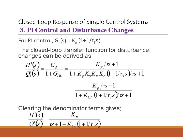 Closed-Loop Response of Simple Control Systems 3. PI Control and Disturbance Changes For PI Closed-Loop Response of Simple Control Systems 3. PI Control and Disturbance Changes For PI