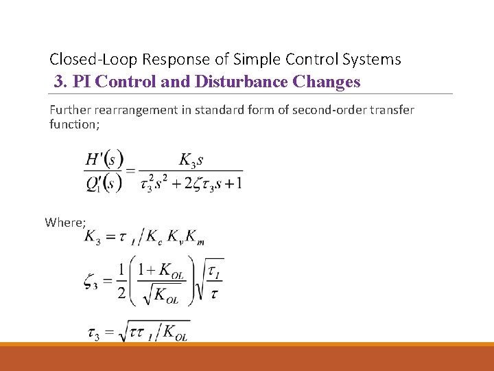 Closed-Loop Response of Simple Control Systems 3. PI Control and Disturbance Changes Further rearrangement Closed-Loop Response of Simple Control Systems 3. PI Control and Disturbance Changes Further rearrangement
