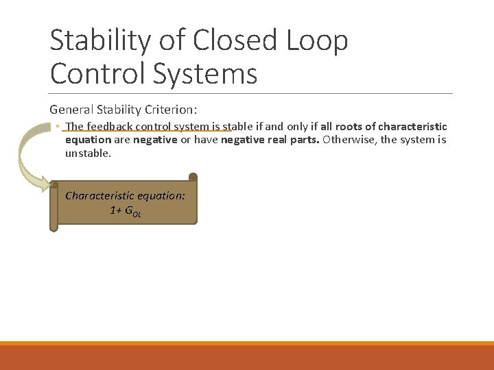 Stability of Closed Loop Control Systems General Stability Criterion: ◦ The feedback control system Stability of Closed Loop Control Systems General Stability Criterion: ◦ The feedback control system