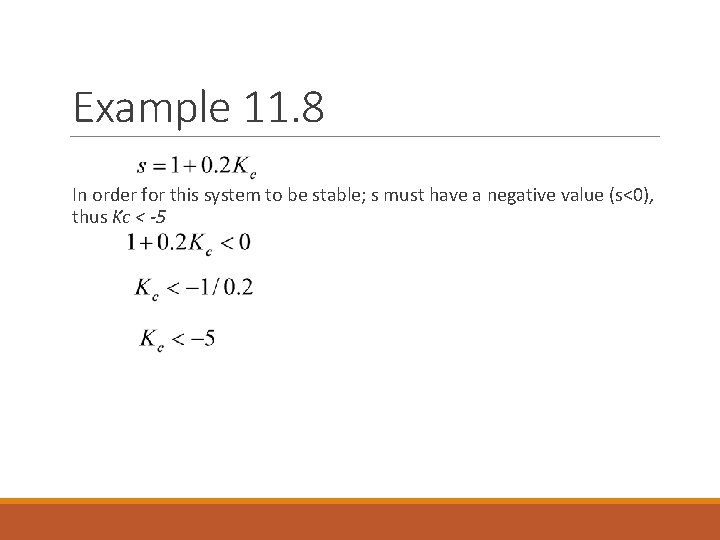 Example 11. 8 In order for this system to be stable; s must have Example 11. 8 In order for this system to be stable; s must have