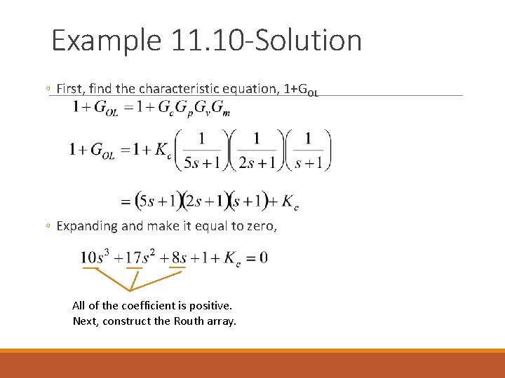 Example 11. 10 -Solution ◦ First, find the characteristic equation, 1+GOL ◦ Expanding and Example 11. 10 -Solution ◦ First, find the characteristic equation, 1+GOL ◦ Expanding and