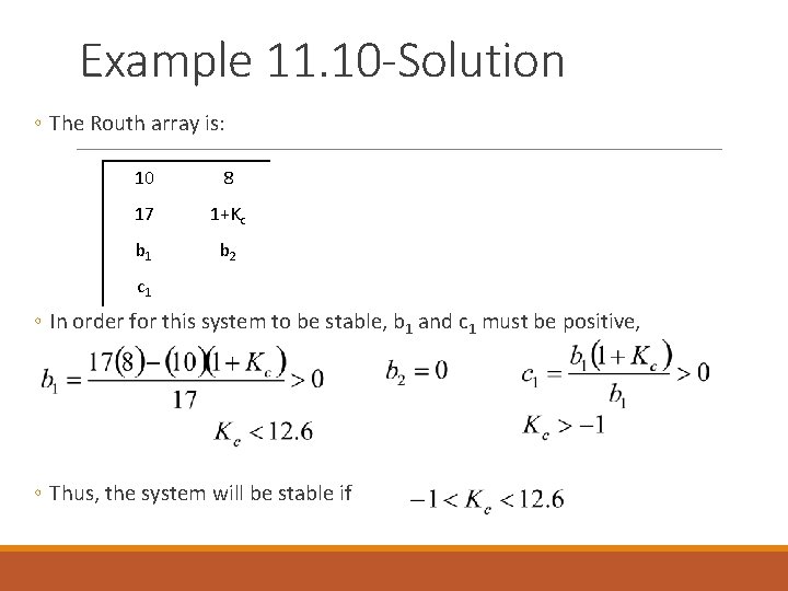 Example 11. 10 -Solution ◦ The Routh array is: 10 8 17 1+Kc b Example 11. 10 -Solution ◦ The Routh array is: 10 8 17 1+Kc b