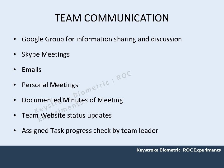 TEAM COMMUNICATION • Google Group for information sharing and discussion • Skype Meetings •