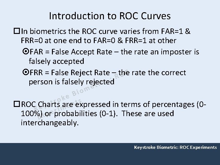 Introduction to ROC Curves In biometrics the ROC curve varies from FAR=1 & FRR=0