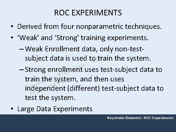 ROC EXPERIMENTS • Derived from four nonparametric techniques. • ‘Weak' and ‘Strong' training experiments.