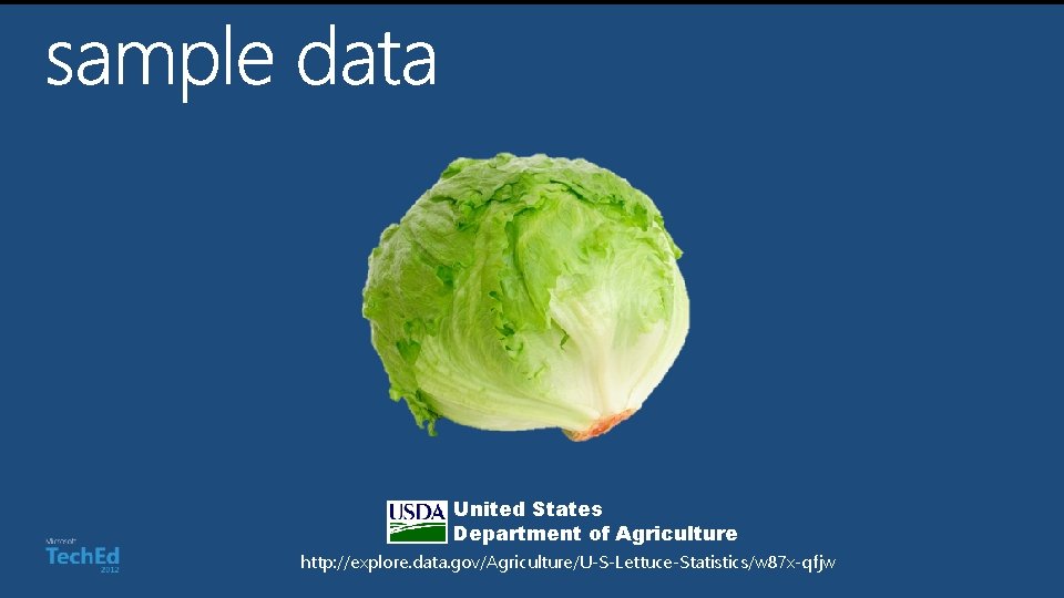 United States Department of Agriculture http: //explore. data. gov/Agriculture/U-S-Lettuce-Statistics/w 87 x-qfjw 