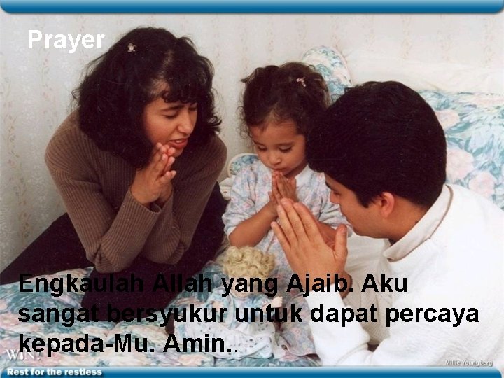 Prayer Engkaulah Allah yang Ajaib. Aku sangat bersyukur untuk dapat percaya kepada-Mu. Amin. .